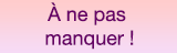à ne pas manquer