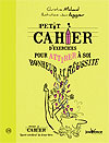 Petit cahier d'exercices pour attirer à soi bonheur et réussite