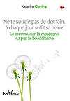 Ne te soucie pas de demain, &agrave; chaque jour suffit sa peine