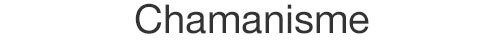 CHAMANISME