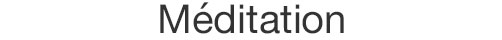 MÉDITATION