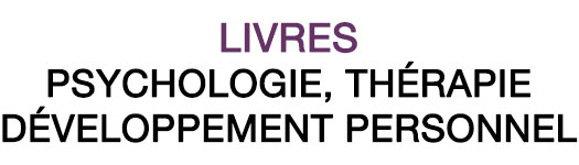 Livres : Psychologie, Thérapie, Développement personnel