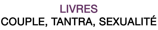Livres : Couples, Tantra, Sexualité