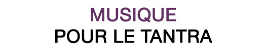 Musique : pour le Tantra