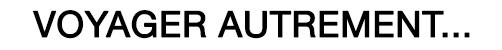 Voyager autrement