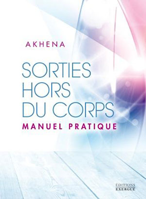 Sorties hors du corps,
manuel pratique