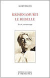 KRISHNAMURTI LE REBELLE