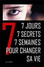 7 JOURS, 7 SECRETS, 7 SEMAINES POUR CHANGER SA VIE