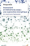 Inconscient et mémoire du corps, une approche énergétique