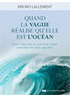 Quand la vague réalise qu'elle est l'océan